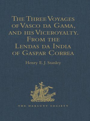 cover image of The Three Voyages of Vasco da Gama, and his Viceroyalty from the Lendas da India of Gaspar Correa